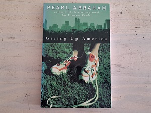 Giving Up America - Pearl Abraham